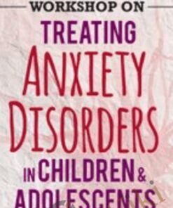 2-Day Certification Training: Treating Anxiety Disorders in Children & Adolescents - Paul Foxman