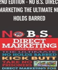 2nd Edition - No B.S. Direct Marketing: The Ultimate No Holds Barred - Dan Kennedy