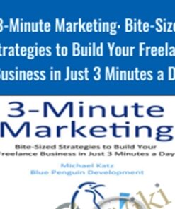 3-Minute Marketing: Bite-Sized Strategies to Build Your Freelance Business in Just 3 Minutes a Day
