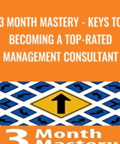 3 Month Mastery - Keys to Becoming a Top-Rated Management Consultant - Jenny Rae Le Roux