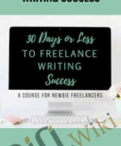 30 Days or Less to Freelance Writing Success – Gina Horkey