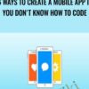 6 ways to create a mobile app if you don't know how to code - Alex Genadinik