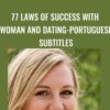 77 laws of success with woman and dating-Portuguese Subtitles