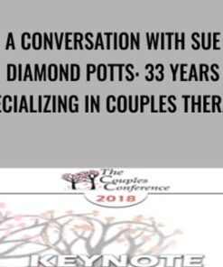 A Conversation with Sue Diamond Potts: 33 Years Specializing in Couples Therapy - Ellyn Bader & Sue Diamond