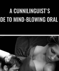 A Cunnilinguist's Guide to Mind-Blowing Oral Sex - David Carreras