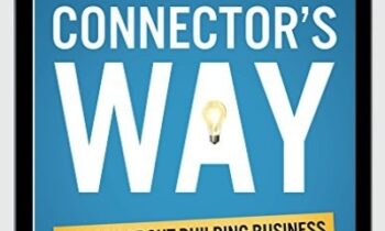 The Connector's Way: A Story About Building Business One Relationship at a Time