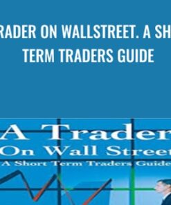 A Trader on WallStreet. A Short Term Traders Guide - Michael D.Coval