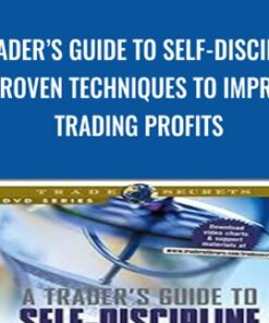 A Trader’s Guide to Self-Discipline – Proven Techniques to Improve Trading Profits - Brett Steenbarger