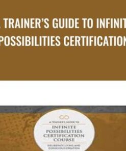 A Trainer’s Guide to Infinite Possibilities Certification Course - Mike Dooley