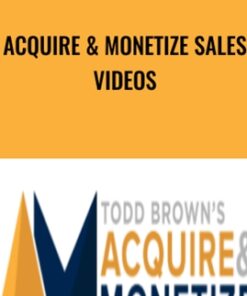 Acquire & Monetize Sales Videos - Todd Brown