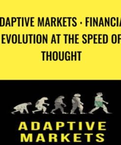Adaptive Markets : Financial Evolution at the Speed of Thought - Andrew W. Lo