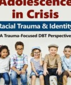 Adolescence in Crisis: Racial Trauma and Identity (A Trauma-Focused DBT Perspective) - Eboni Webb