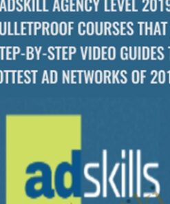 Adskill Agency Level 2019 (8 Bulletproof Courses That Give You Step-By-Step Video Guides To The Hottest Ad Networks Of 2019)