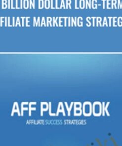 Billion Dollar Long-Term Affiliate Marketing Strategies – Aff Playbook