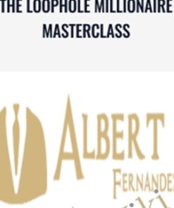 The Loophole Millionaire Masterclass - Albert Fernandez