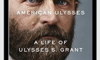 American Ulysses: A Life of Ulysses S. Grant