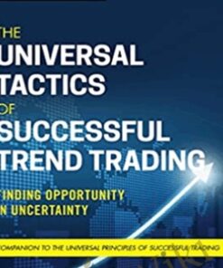 The Universal Tactics of Successful Trend Trading. Finding Opportunity in Uncertainty – Brent Penfold