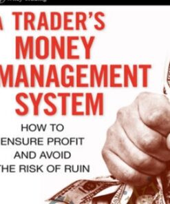 A Trader's Money Management System: How to Ensure Profit and Avoid the Risk of Ruin – Bennett A. McDowell