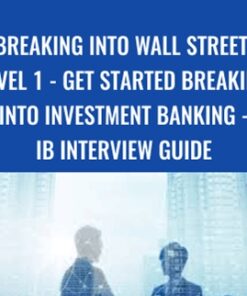 Breaking Into Wall Street: Level 1 - Get Started Breaking Into Investment Banking - IB Interview Guide - Brian DeChesare