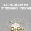 Build a Blockchain and a Cryptocurrency from Scratch - David Joseph Katz