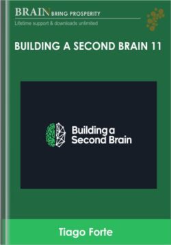 Building a Second Brain 11- Tiago Forte