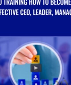 CEO training How to become an effective CEO, Leader, Manager – Elizabeth Campbell