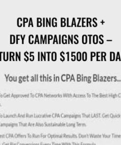 CPA Bing Blazers + DFY Campaigns OTOs – Turn $5 Into $1500 Per Day - CPA Ads Academy