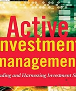Active Investment Management Finding And Harnessing Investment Skill – Charles Jackson