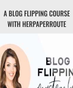 A Blog Flipping Course With HerPaperRoute - Chelsea Clarke