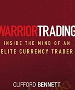 Warrior Trading Inside The Mind Of An Elite Currency Trader – Clifford Bennett