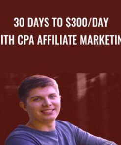 30 Days To $300/Day With Cpa Affiliate Marketing - Cole Dockery