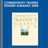 Commdodoty Traders Traders Almanac 2008 - Jeffrey A. and Yale Hirsch