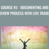 Course #3 - Documenting and Review Process With Live Trades - Philakone Crypto