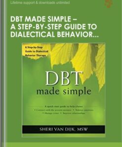 DBT Made Simple - A Step-By-Step Guide to Dialectical Behavior Therapy - Sheri Van Dijk