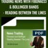 Trading News with Fibonacci & Bollinger Bands - Reading Between the Lines - Dale Zamzow