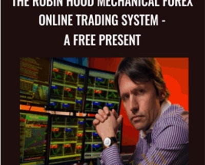 The Robin Hood Mechanical Forex Online Trading System - A Free Present - Daniel Malaby