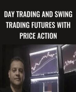 Day Trading and Swing Trading Futures with Price Action - Humberto Malaspina