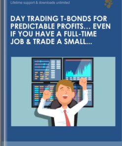 Day Trading ​T-Bonds for Predictable Profits... ​Even if you have a ​Full-​Time ​Job ​& ​Trade a ​Small ​Account