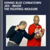 Dennis Blue Chinatown JKD : Inside The Fighting Measure