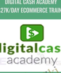 $27k/Day eCommerce Training - Digital Cash Academy