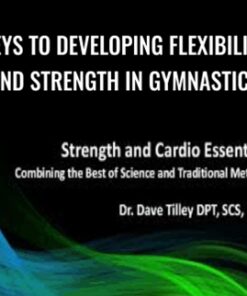 Keys To Developing Flexibility and Strength In Gymnastics - Dave Tilley & Rupert Egan