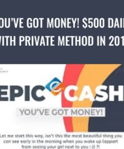 You’ve Got Money! $500 Daily With Private Method in 2019 – EPIC CASH