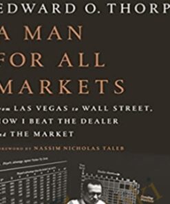 A Man for All Markets, From Las Vegas to Wall Street - Edward O. Thorp