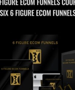 6 Figure Ecom Funnels Course (Six 6 Figure Ecom Funnels) - Efe Elmacioglu