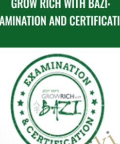 Grow Rich with Bazi: Examination and Certification – Joey Yap