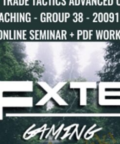 FXTE - Trade Tactics Advanced Online Coaching - Group 38 - 20091202 - Live Online Seminar + PDF Workbooks - Jimmy Young