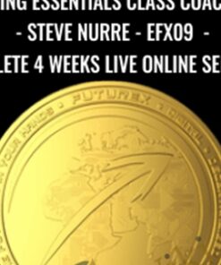 Trading Essentials Class Coaching - Steve Nurre - EFX09 - 20100308 - Complete 4 Weeks Live Online Seminar - FXTE