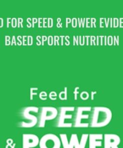 Feed for Speed & Power Evidence-Based Sports Nutrition