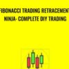 Fibonacci Trading Retracement Ninja: Complete DIY Trading - Saad T. Hameed