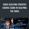 Forex Scalping Strategy Course-Guide in Scalping the Forex - Thomas Boleto